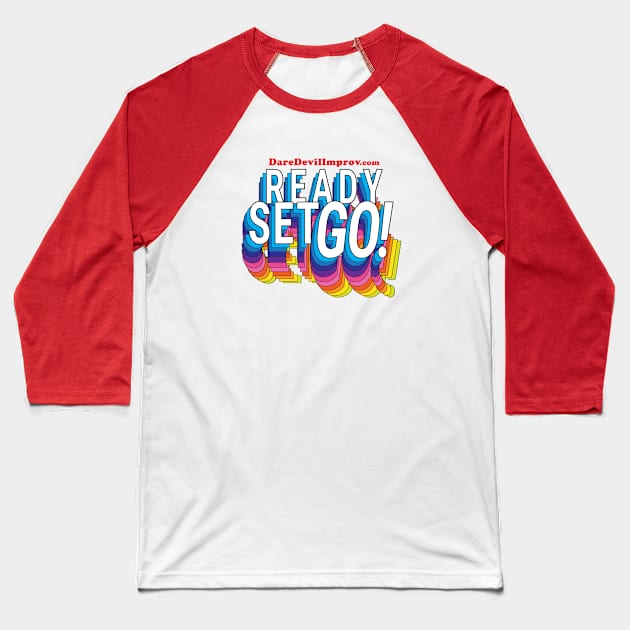 Ready Set GO! Improv Baseball T-Shirt by DareDevil Improv